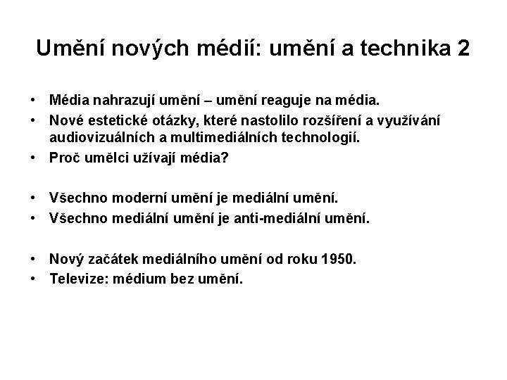 Umění nových médií: umění a technika 2 • Média nahrazují umění – umění reaguje