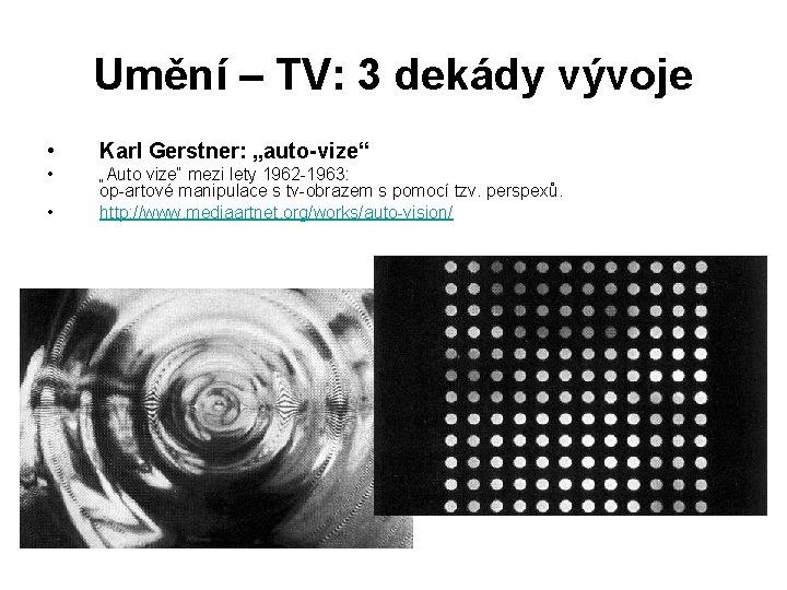 Umění – TV: 3 dekády vývoje • Karl Gerstner: „auto-vize“ • „Auto vize“ mezi