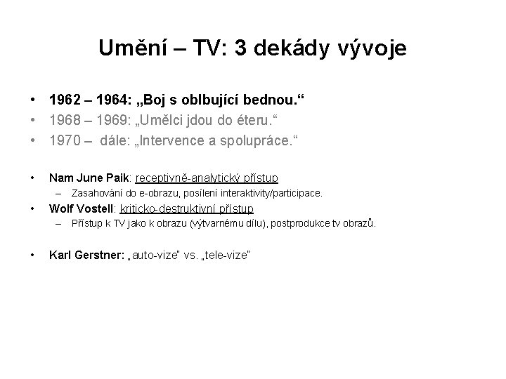 Umění – TV: 3 dekády vývoje • 1962 – 1964: „Boj s oblbující bednou.