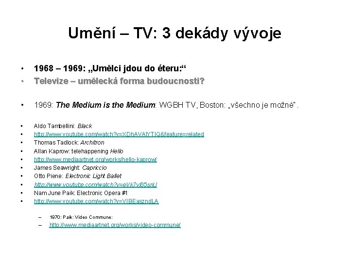 Umění – TV: 3 dekády vývoje • • 1968 – 1969: „Umělci jdou do