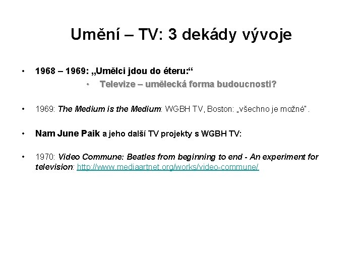 Umění – TV: 3 dekády vývoje • 1968 – 1969: „Umělci jdou do éteru: