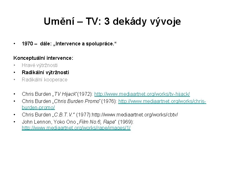 Umění – TV: 3 dekády vývoje • 1970 – dále: „Intervence a spolupráce. “