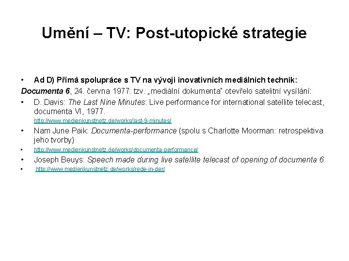 Umění – TV: Post-utopické strategie • Ad D) Přímá spolupráce s TV na vývoji