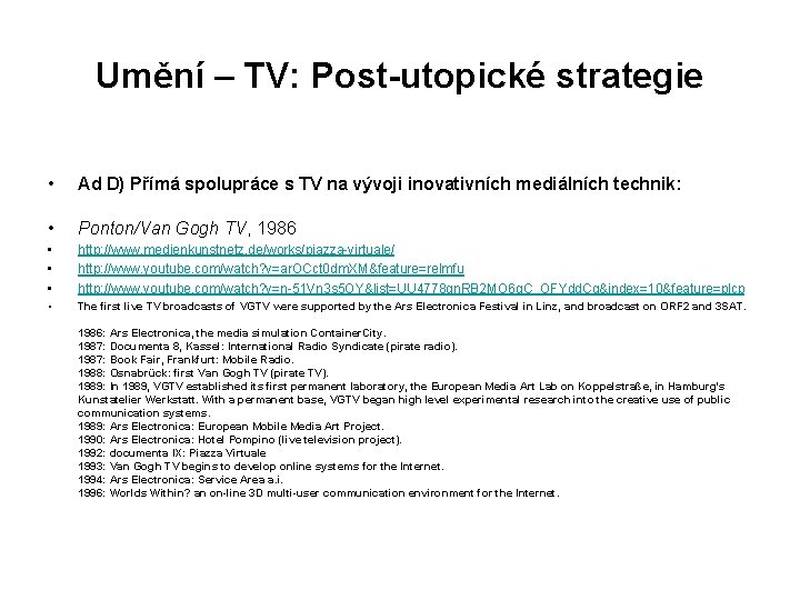 Umění – TV: Post-utopické strategie • Ad D) Přímá spolupráce s TV na vývoji