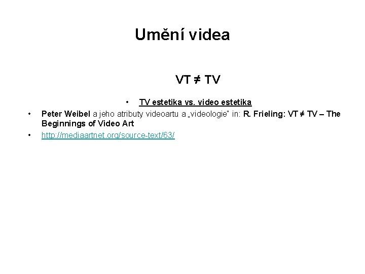 Umění videa VT ≠ TV • • • TV estetika vs. video estetika Peter