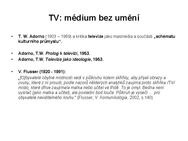 TV: médium bez umění • T. W. Adorno (1903 – 1969) a kritika televize