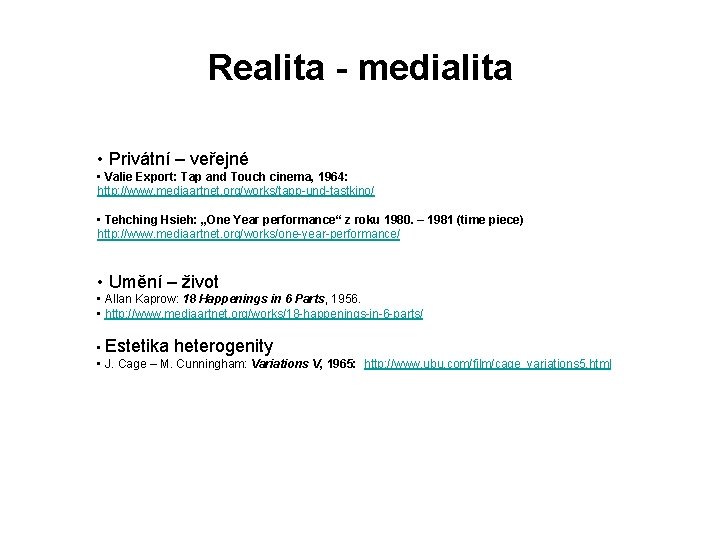 Realita - medialita • Privátní – veřejné • Valie Export: Tap and Touch cinema,