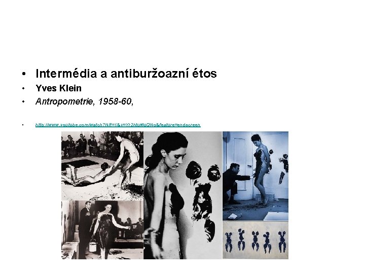  • Intermédia a antiburžoazní étos • • Yves Klein Antropometrie, 1958 -60, •