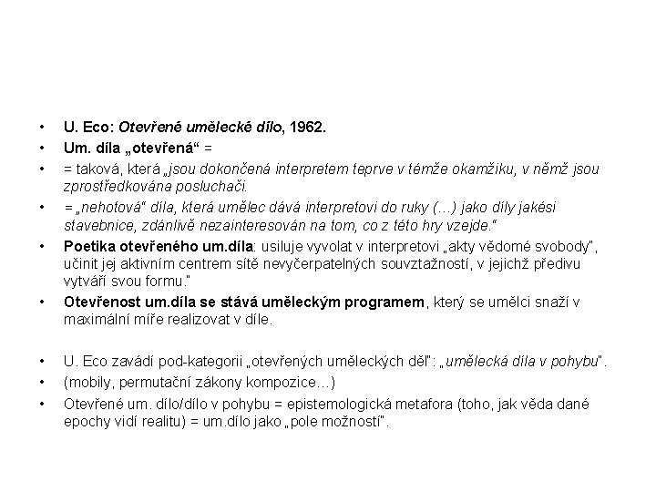  • • • U. Eco: Otevřené umělecké dílo, 1962. Um. díla „otevřená“ =