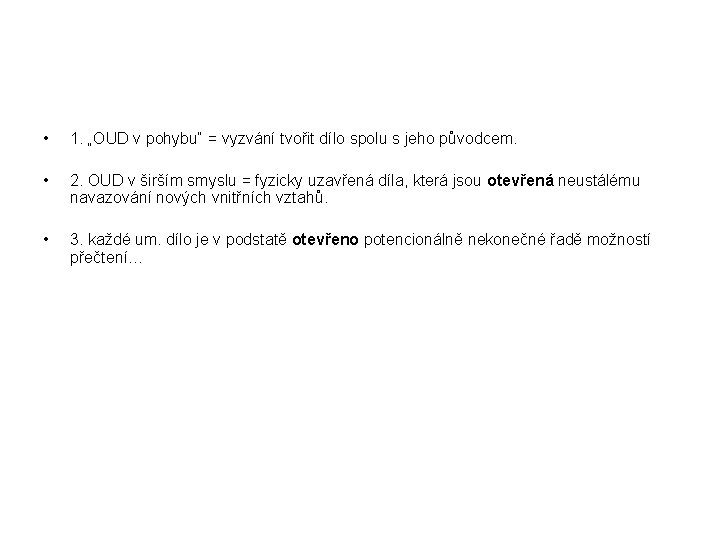  • 1. „OUD v pohybu“ = vyzvání tvořit dílo spolu s jeho původcem.