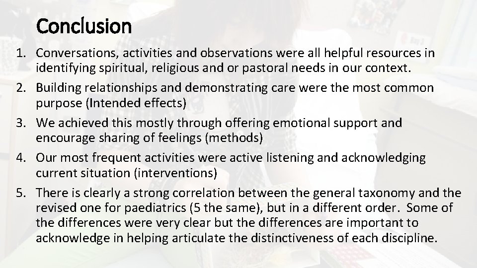 Conclusion 1. Conversations, activities and observations were all helpful resources in identifying spiritual, religious