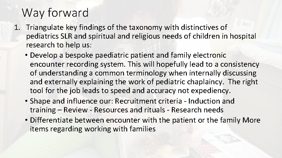 Way forward 1. Triangulate key findings of the taxonomy with distinctives of pediatrics SLR