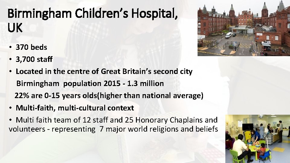 Birmingham Children’s Hospital, UK • 370 beds • 3, 700 staff • Located in