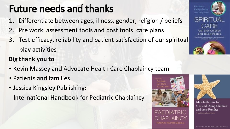 Future needs and thanks 1. Differentiate between ages, illness, gender, religion / beliefs 2.