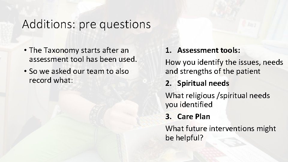 Additions: pre questions • The Taxonomy starts after an assessment tool has been used.