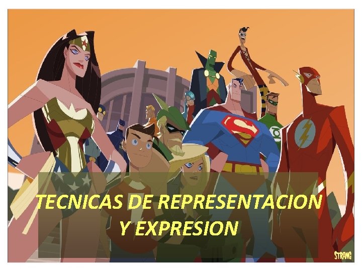 TECNICAS DE REPRESENTACION Y EXPRESION 