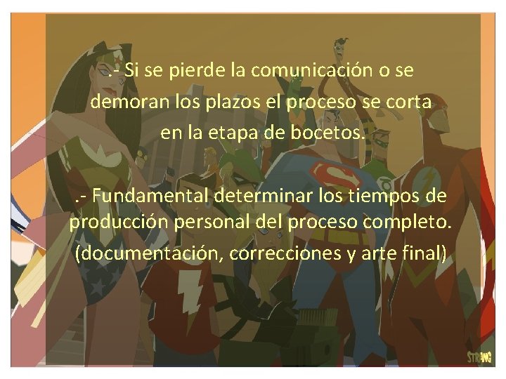 . - Si se pierde la comunicación o se demoran los plazos el proceso