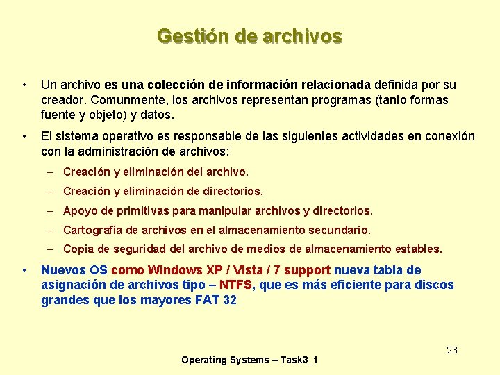 Gestión de archivos • Un archivo es una colección de información relacionada definida por