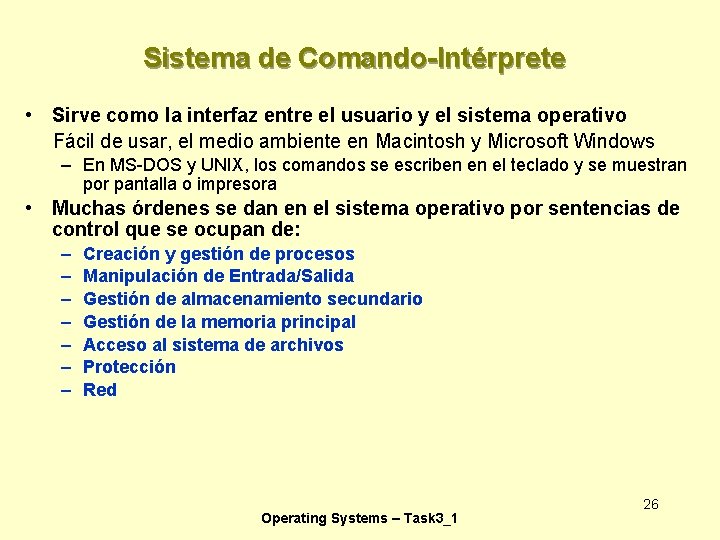 Sistema de Comando-Intérprete • Sirve como la interfaz entre el usuario y el sistema