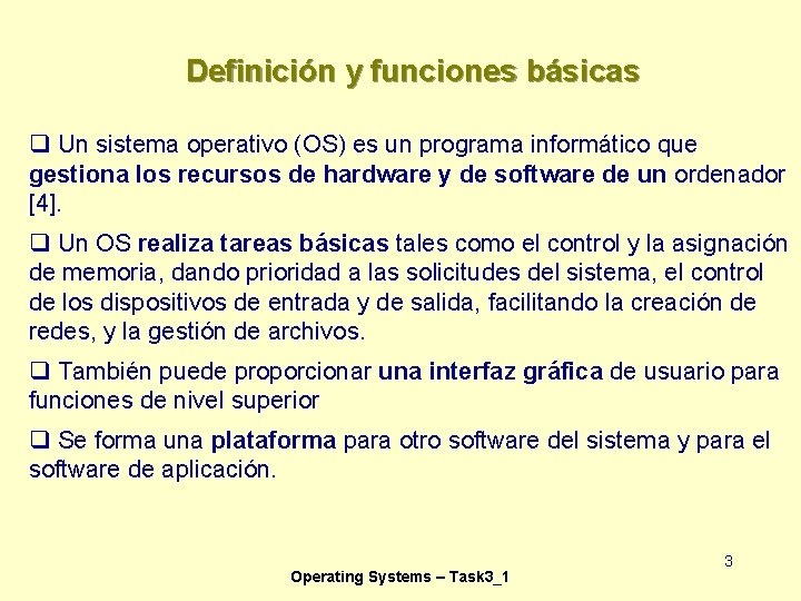 Definición y funciones básicas q Un sistema operativo (OS) es un programa informático que
