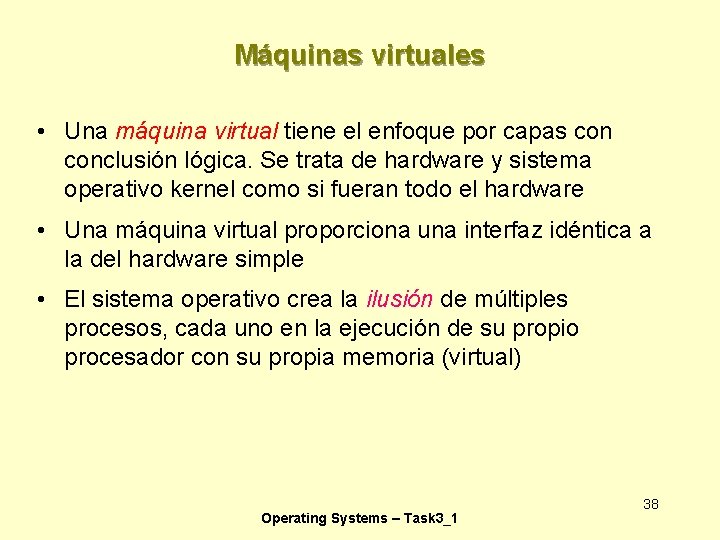Máquinas virtuales • Una máquina virtual tiene el enfoque por capas conclusión lógica. Se Máquinas virtuales • Una máquina virtual tiene el enfoque por capas conclusión lógica. Se