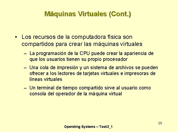 Máquinas Virtuales (Cont. ) • Los recursos de la computadora física son compartidos para