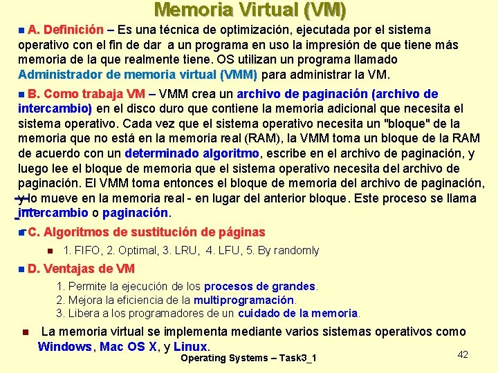 Memoria Virtual (VM) A. Definición – Es una técnica de optimización, ejecutada por el
