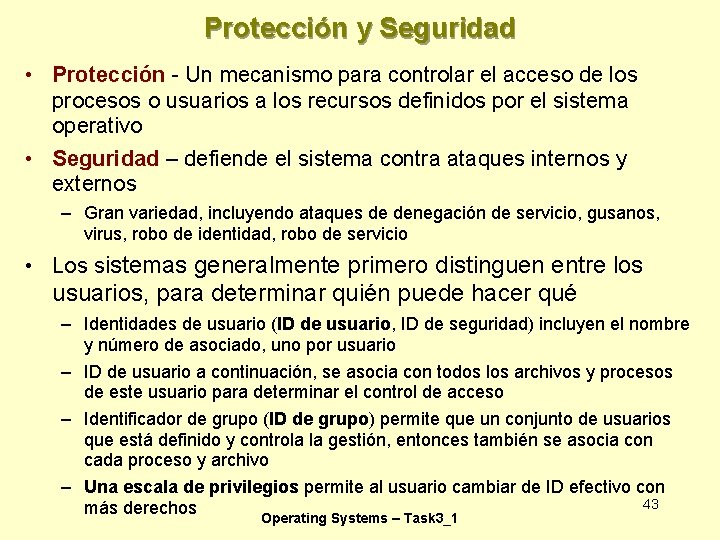 Protección y Seguridad • Protección - Un mecanismo para controlar el acceso de los