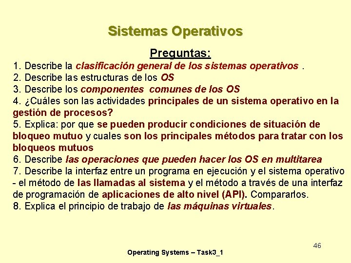 Sistemas Operativos Preguntas: 1. Describe la clasificación general de los sistemas operativos. 2. Describe Sistemas Operativos Preguntas: 1. Describe la clasificación general de los sistemas operativos. 2. Describe