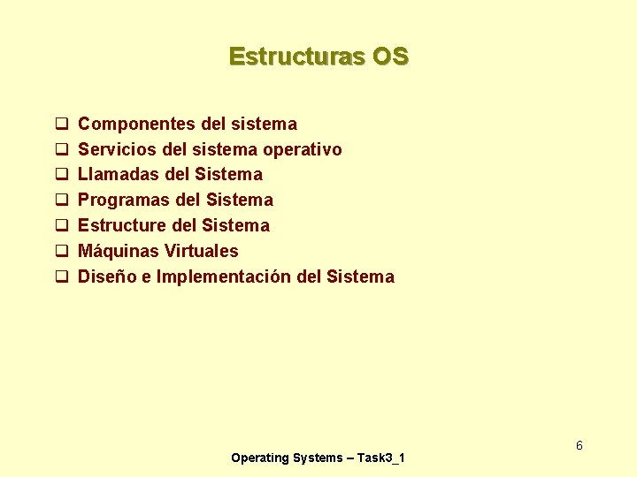 Estructuras OS q q q q Componentes del sistema Servicios del sistema operativo Llamadas