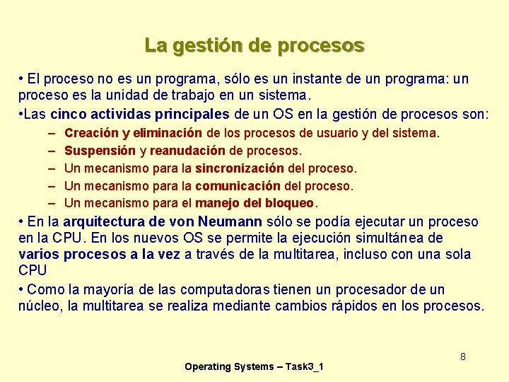 La gestión de procesos • El proceso no es un programa, sólo es un