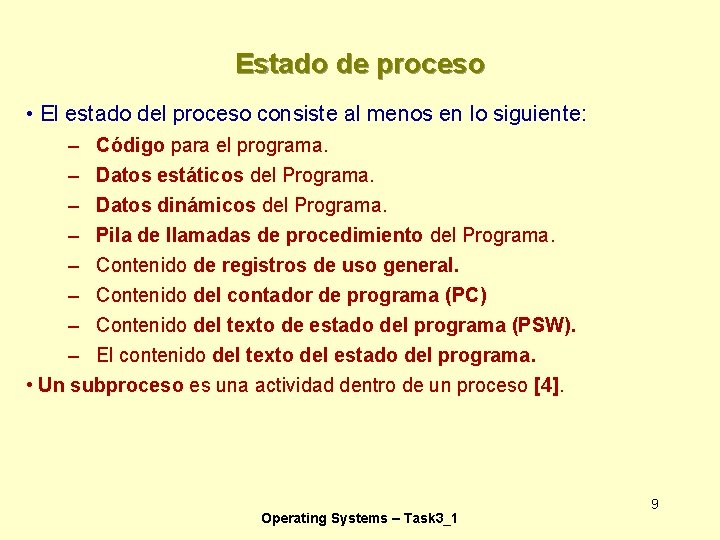 Estado de proceso • El estado del proceso consiste al menos en lo siguiente: