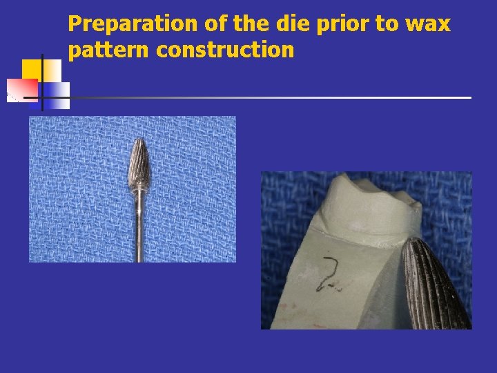 Preparation of the die prior to wax pattern construction 