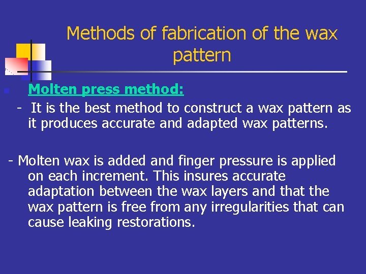 Methods of fabrication of the wax pattern n Molten press method: - It is