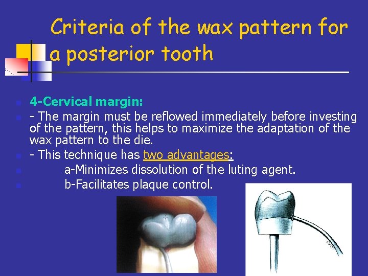Criteria of the wax pattern for a posterior tooth n n n 4 -Cervical