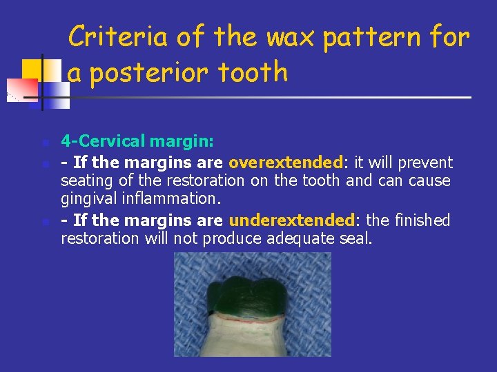 Criteria of the wax pattern for a posterior tooth n n n 4 -Cervical