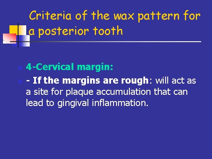 Criteria of the wax pattern for a posterior tooth n n 4 -Cervical margin: