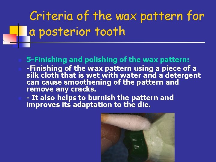 Criteria of the wax pattern for a posterior tooth n n n 5 -Finishing