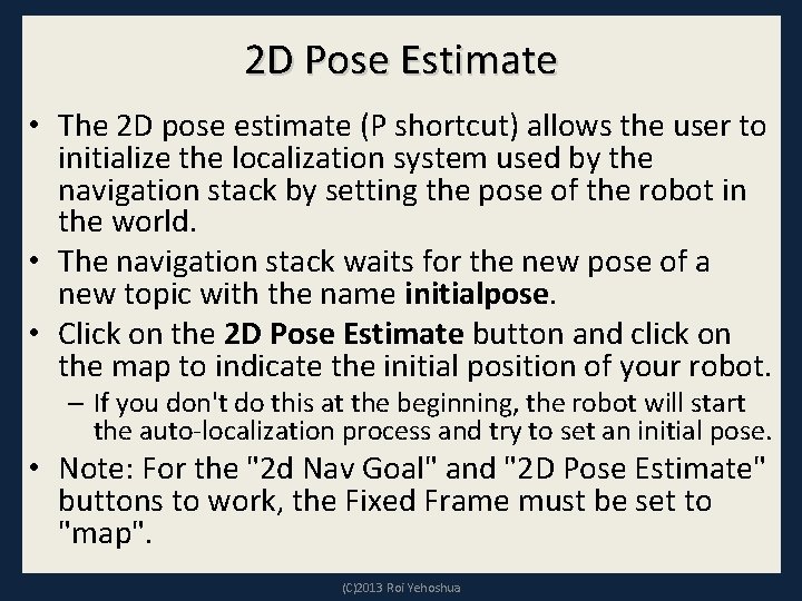 2 D Pose Estimate • The 2 D pose estimate (P shortcut) allows the
