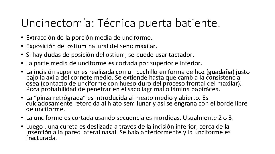 Uncinectomía: Técnica puerta batiente. Extracción de la porción media de unciforme. Exposición del ostium