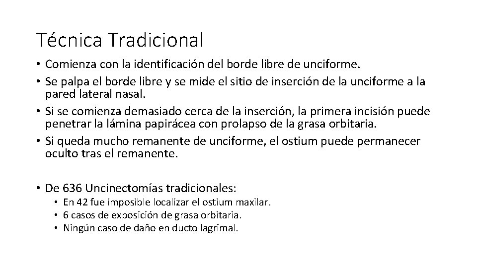 Técnica Tradicional • Comienza con la identificación del borde libre de unciforme. • Se