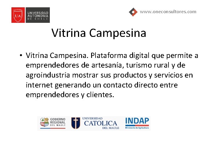 www. oneconsultores. com Vitrina Campesina • Vitrina Campesina. Plataforma digital que permite a emprendedores