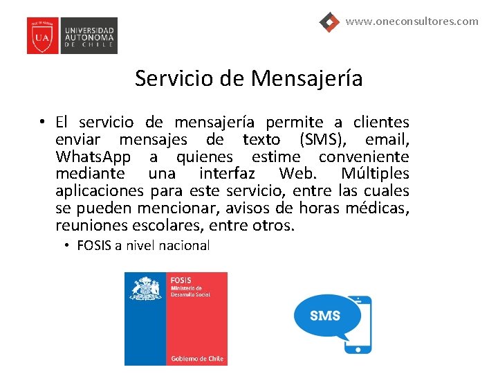 www. oneconsultores. com Servicio de Mensajería • El servicio de mensajería permite a clientes