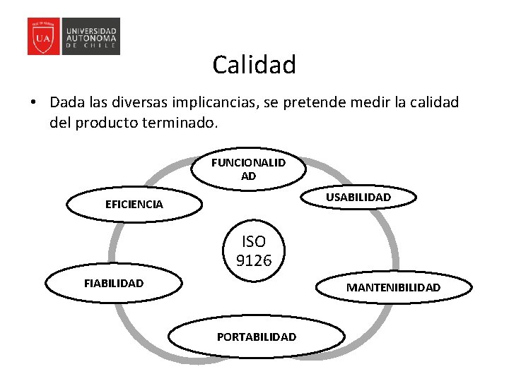  Calidad • Dada las diversas implicancias, se pretende medir la calidad del producto