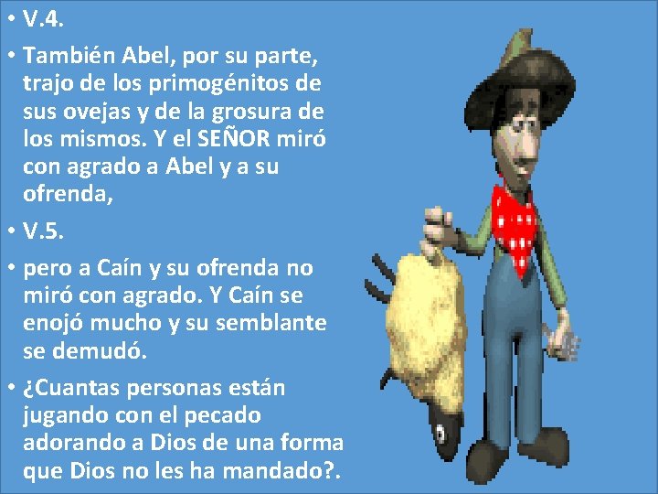  • V. 4. • También Abel, por su parte, trajo de los primogénitos