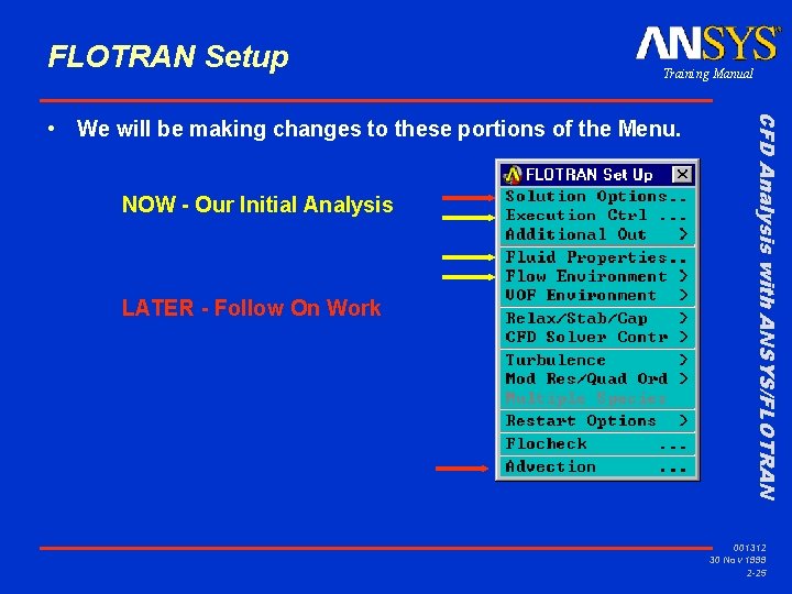 FLOTRAN Setup Training Manual NOW - Our Initial Analysis LATER - Follow On Work