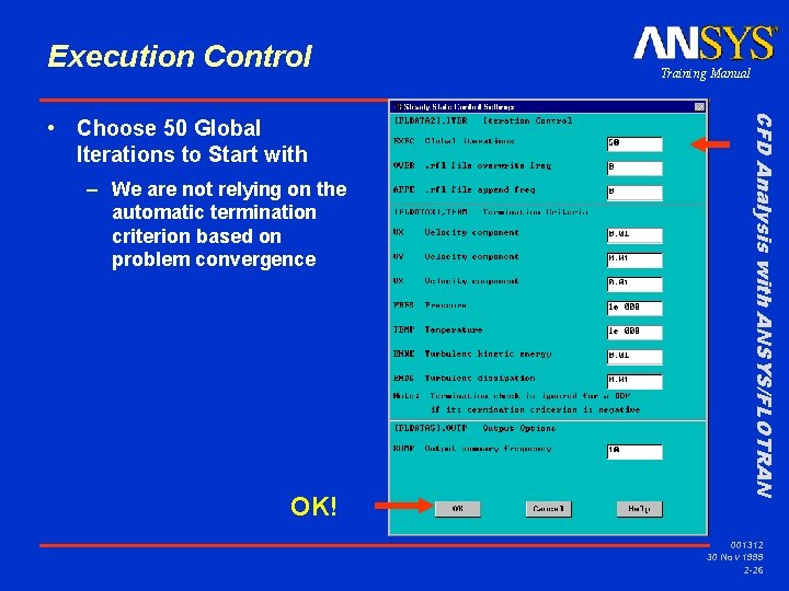 Execution Control – We are not relying on the automatic termination criterion based on