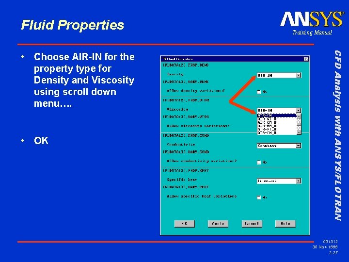 Fluid Properties • OK CFD Analysis with ANSYS/FLOTRAN • Choose AIR-IN for the property