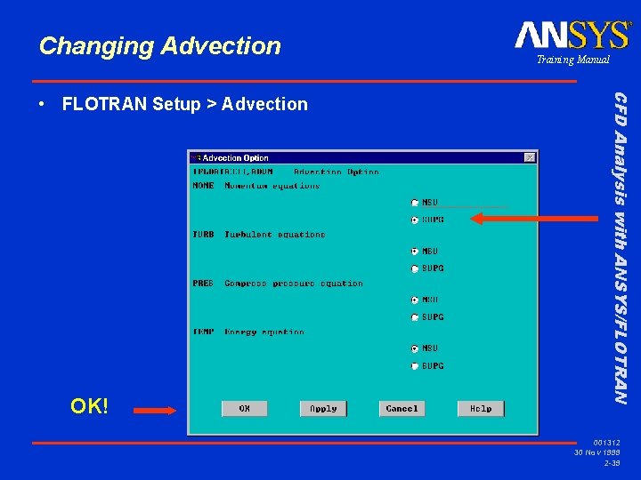 Changing Advection OK! CFD Analysis with ANSYS/FLOTRAN • FLOTRAN Setup > Advection Training Manual