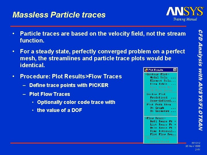 Massless Particle traces Training Manual • For a steady state, perfectly converged problem on